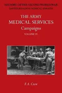THE ARMY MEDICAL SERVICES CAMPAIGNS VOL IV - Crew F. A.