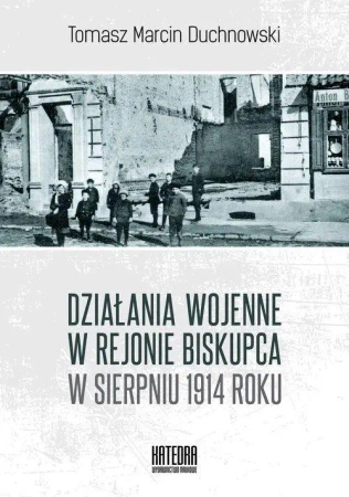 Działania wojenne w rejonie Biskupca w sierpniu... - Tomasz Duchnowski