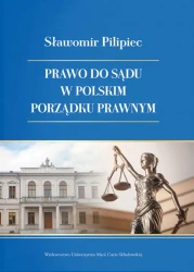Prawo do sądu w polskim porządku prawnym - Sławomir Pilipiec