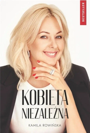 Kobieta niezależna. Poznaj tajniki kobiet sukcesu - Kamila Rowińska