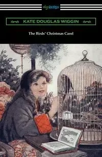 The Birds' Christmas Carol - Kate Douglas Wiggin