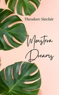 Monstera Dreams - Theodore Sinclair
