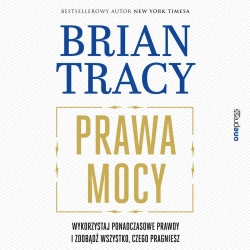 audiobook Prawa mocy. Wykorzystaj ponadczasowe prawdy i zdobądź wszystko, czego pragniesz - Brian Tracy