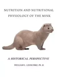 Nutrition and Nutritional Physiology of the Mink - William L. Leoschke Ph. D.