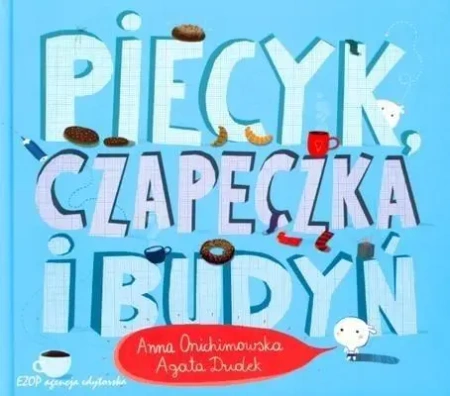 Piecyk, czapeczka i budyń w.2021 - Anna Onichimowska, Agata Dudek
