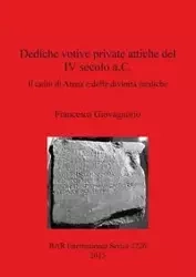Dediche votive private attiche del IV secolo a.C. - Francesca Giovagnorio