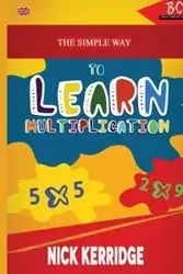 The Simple Way To Learn Multiplication - Nick Kerridge