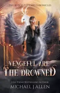 Vengeful are the Drowned - Allen Michael J.