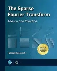 The Sparse Fourier Transform - Hassanieh Haitham