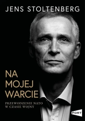 Na mojej warcie. Przewodzenie NATO w czasie wojny - Jens Stoltenberg