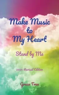 Make Music to My Heart - Grace True