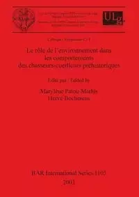 Le rôle de l'environnement dans les comportements des chasseurs-cueilleurs préhistoriques - Patou-Mathis Marylène