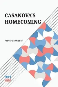 Casanova s Homecoming - Arthur Schnitzler