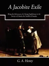 A Jacobite Exile (Easy Reading Edition) - Henty G. A.