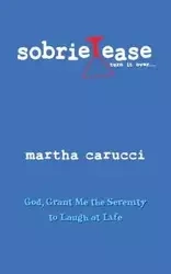 Sobrietease - Martha Carucci
