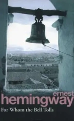 For Whom the Bell Tolls - Ernest Hemingway
