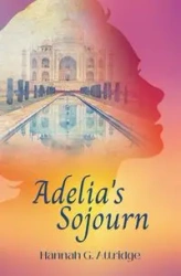Adelia's Sojourn - Hannah G. Attridge