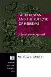 Faithfulness and the Purpose of Hebrews - Matthew J. Marohl