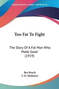 Too Fat To Fight - Rex Beach