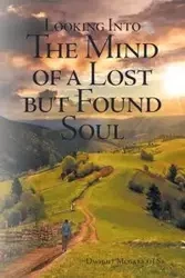 Looking Into the Mind of a Lost but Found Soul - Dwight Mcgarrah Sr D