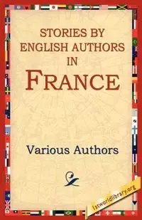 Stories by English Authors in France - Various Authors