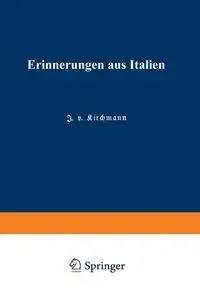 Erinnerungen Aus Italien - Von Kirchmann Julius Hermann