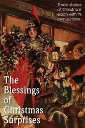 The Blessing of Christmas Surprises - Johnson Annie Fellows