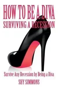 How to Be a Diva Surviving a Recession - Simmons Shy