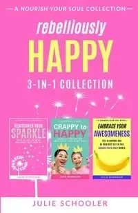 Rebelliously Happy 3-in-1 Collection - Julie Schooler