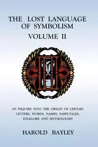 The Lost Language of Symbolism Volume II - Harold Bayley