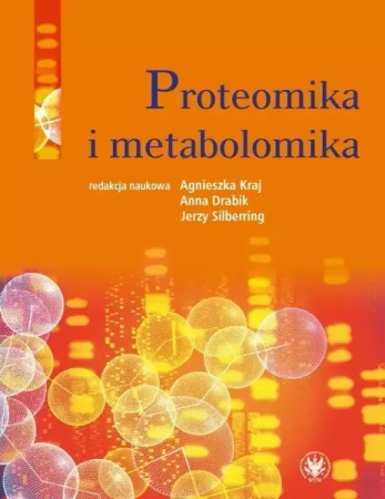 Proteomika i metabolomika - Anna Drabik, Agnieszka Kraj, Jerzy Silberring