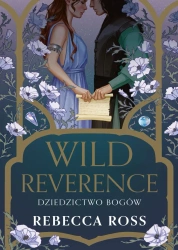 Wild Reverence. Dziedzictwo bogów - Ross Rebecca