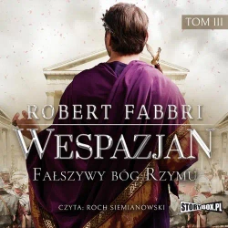 audiobook Wespazjan. Tom III. Fałszywy bóg Rzymu - Robert Fabbri