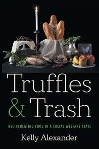 Truffles and Trash - Alexander Kelly