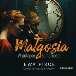 audiobook Małgosia. W pułapce samotności - Ewa Pirce