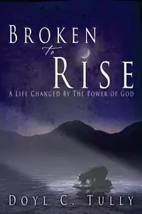 Broken to Rise - Tully Doyl C.
