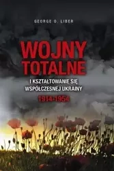 Wojny totalne i kształtowanie się współ. Ukrainy - George O. Liber