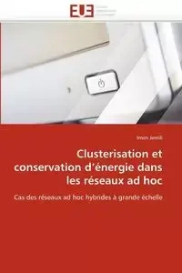Clusterisation et conservation d''énergie dans les réseaux ad hoc - JEMILI-I