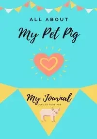 All About My Pet Pig - Co Petal Publishing