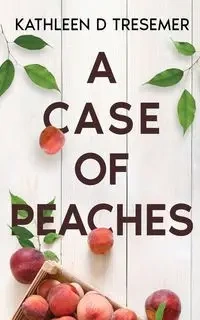A Case of Peaches - Kathleen Tresemer D