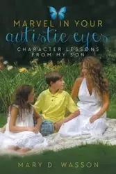 Marvel in Your Autistic Eyes - Mary D. Wasson