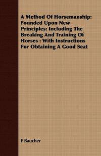 A Method Of Horsemanship - Baucher F