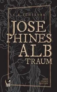 Josephines Albtraum - Schikora A. E.