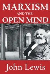 Marxism and the Open Mind - Lewis John