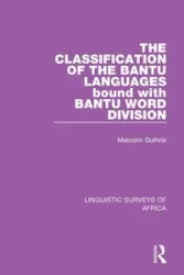 The Classification of the Bantu Languages bound with Bantu Word Division - Malcolm Guthrie