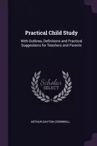 Practical Child Study - Arthur Cromwell Dayton