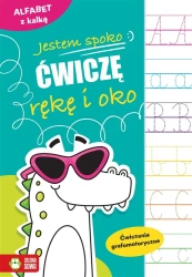 Jestem spoko Alfabet z kalką Ćw. grafomotoryczne - Ewelina Protasewicz