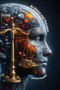 AI Ethics and Fairness - Franklin Edward
