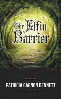 The Elfin Barrier - Bennett Patricia Gagnon