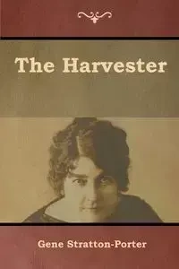 The Harvester - Gene Stratton-Porter